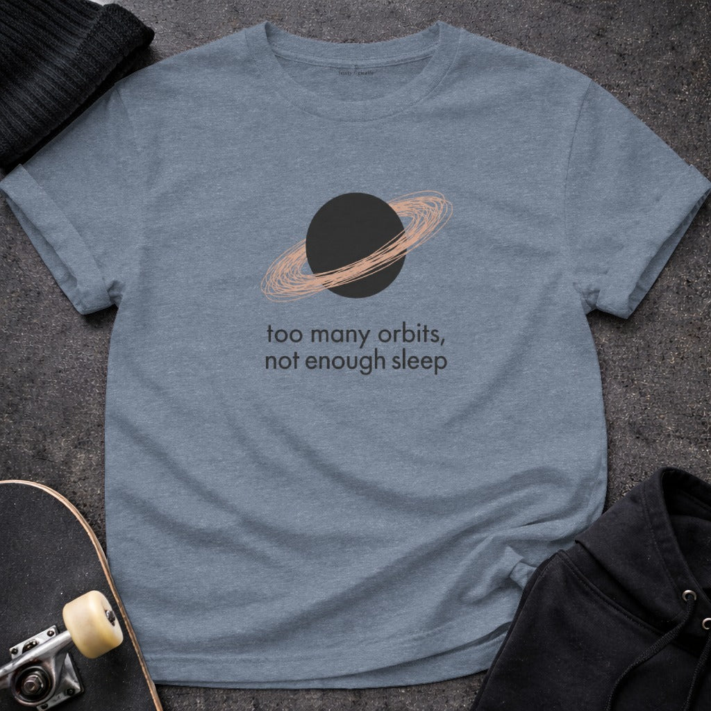 Too Many Orbits Not Enough Sleep Graphic Tee