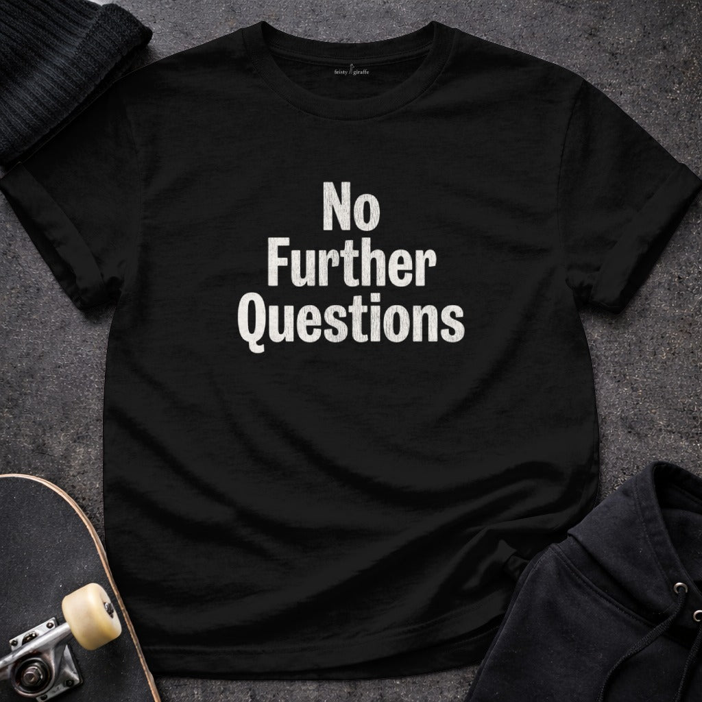 No Further Questions Statement T-Shirt for Casual Wear