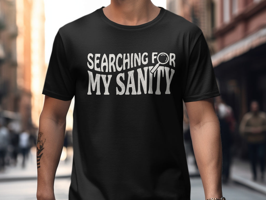 Humorous design SEARCHING FOR MY SANITY product type