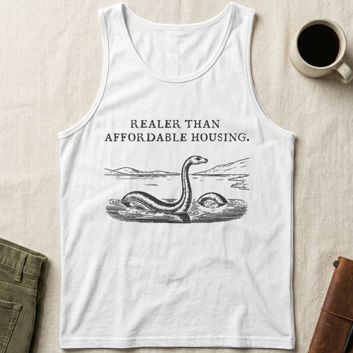 White tank top with Loch Ness Monster graphic and text "Realer than affordable housing."