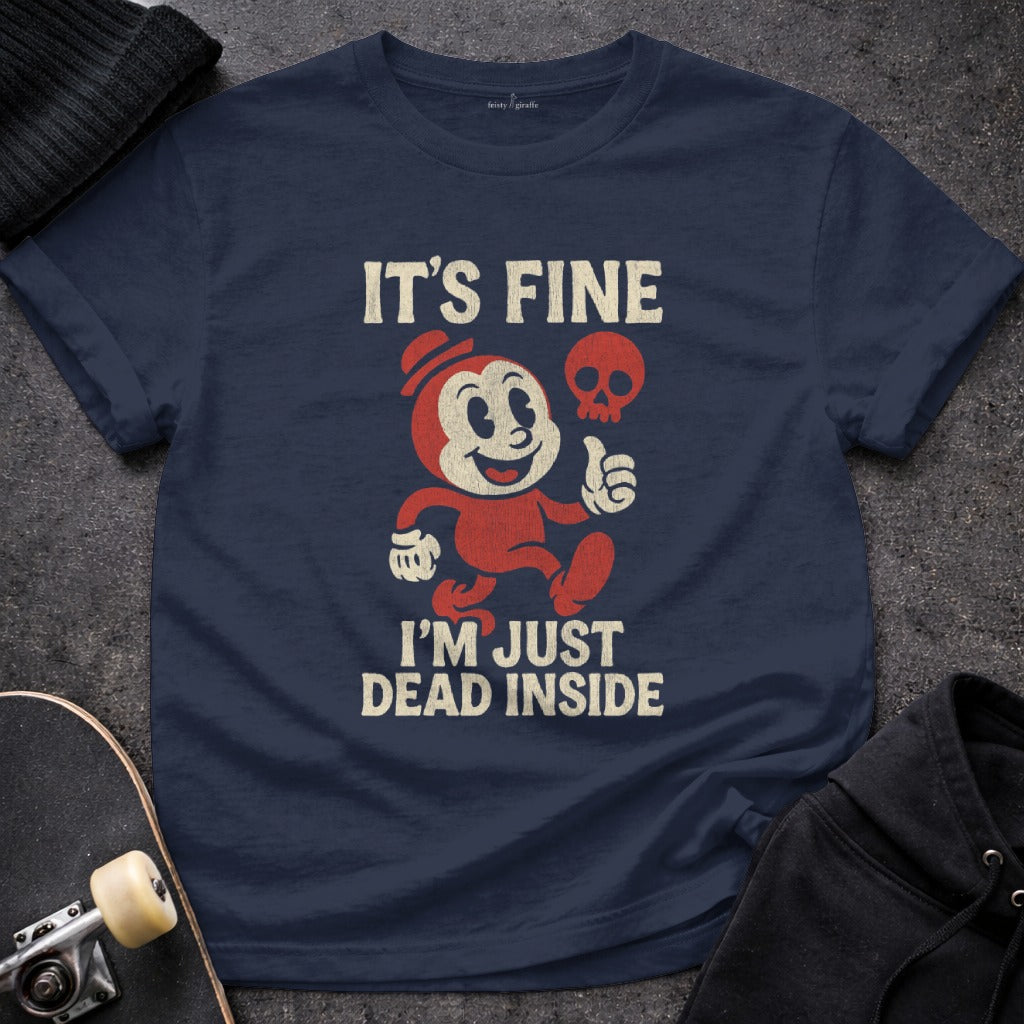 It's Fine I'm Just Dead Inside Graphic T-Shirt