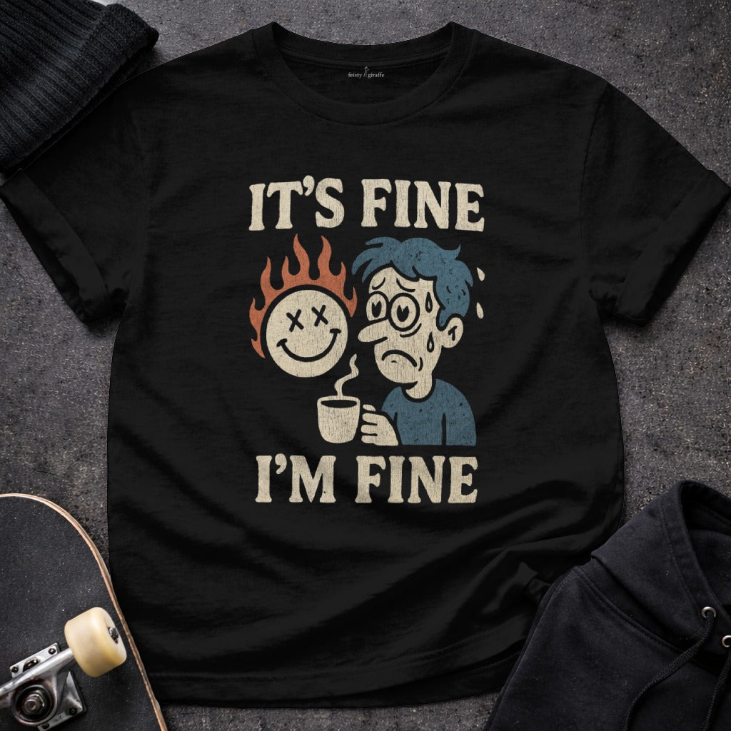It's Fine I'm Fine Funny Graphic Tee Shirt