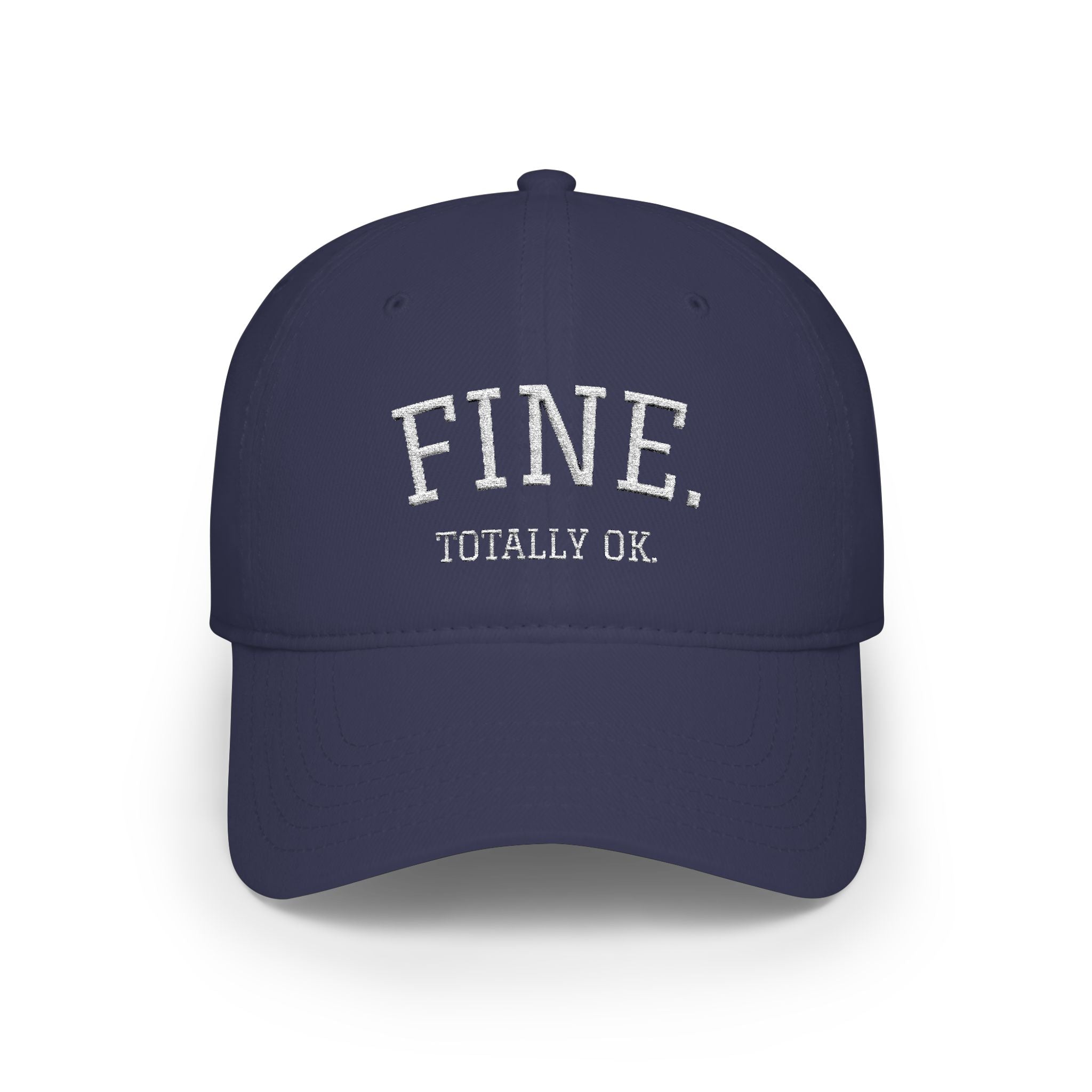 FINE. Totally OK. Baseball Cap