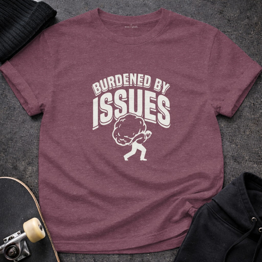 Burdened By Issues Graphic Tee Casual Wear Shirt