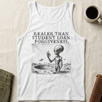 White tank top with alien graphic and text "RealER THAN STUDENT LOAN FORGIVENESS."