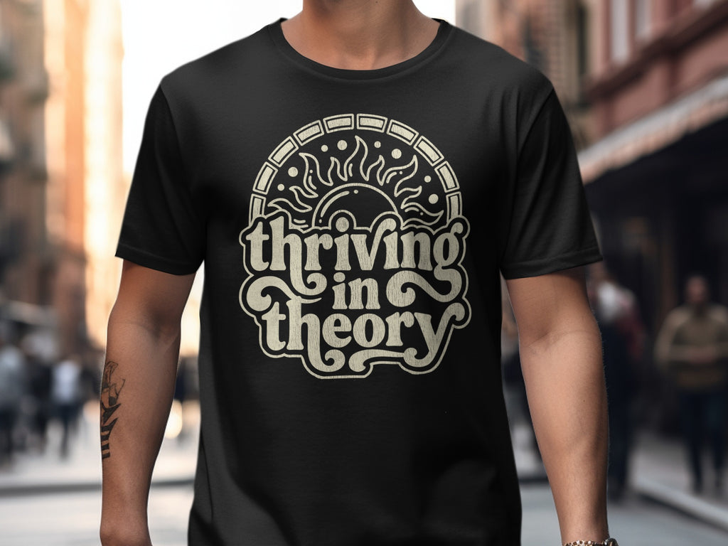 Thriving In Theory Sun Design Positive Message product type
Thriving In Theory,Thriving Shirt,Theory Tee,Sun Design,Flame Graphic,Inspirational Tee,Positive Vibe Shirt,Motivational Apparel,Unique Design,Graphic T Shirt,Black T Shirt,White Print Tee,Casual Wear,Street Style Shirt,Statement Tee,Philosophical Shirt,Abstract Design,Unisex T Shirt,Modern Graphic,Creative Design