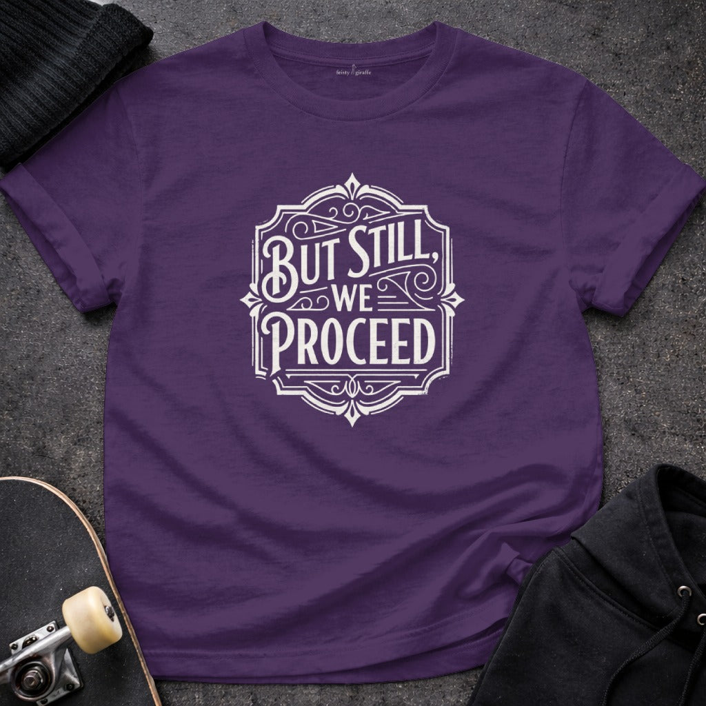Inspirational But Still We Proceed Graphic T-shirt