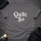 Quite So Graphic Printed Unisex T-Shirt Design