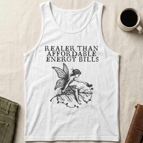 White tank top with "Realer Than Affordable Energy Bills" text and fairy illustration.