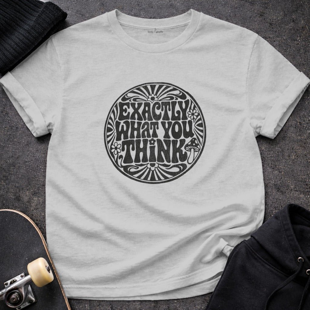 Exactly What You Think Graphic Tee Shirt Product