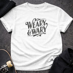 Weary and Wary Graphic Tee Casual Wear Shirt