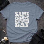Same Energy Different Day graphic tee