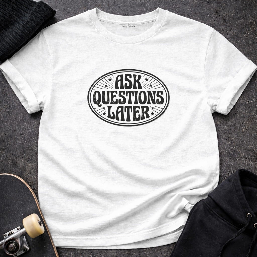 Ask Questions Later Graphic Tee for Casual Wear