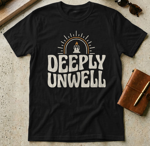 Black t-shirt with "DEEPLY UNWELL" text and candle graphic.