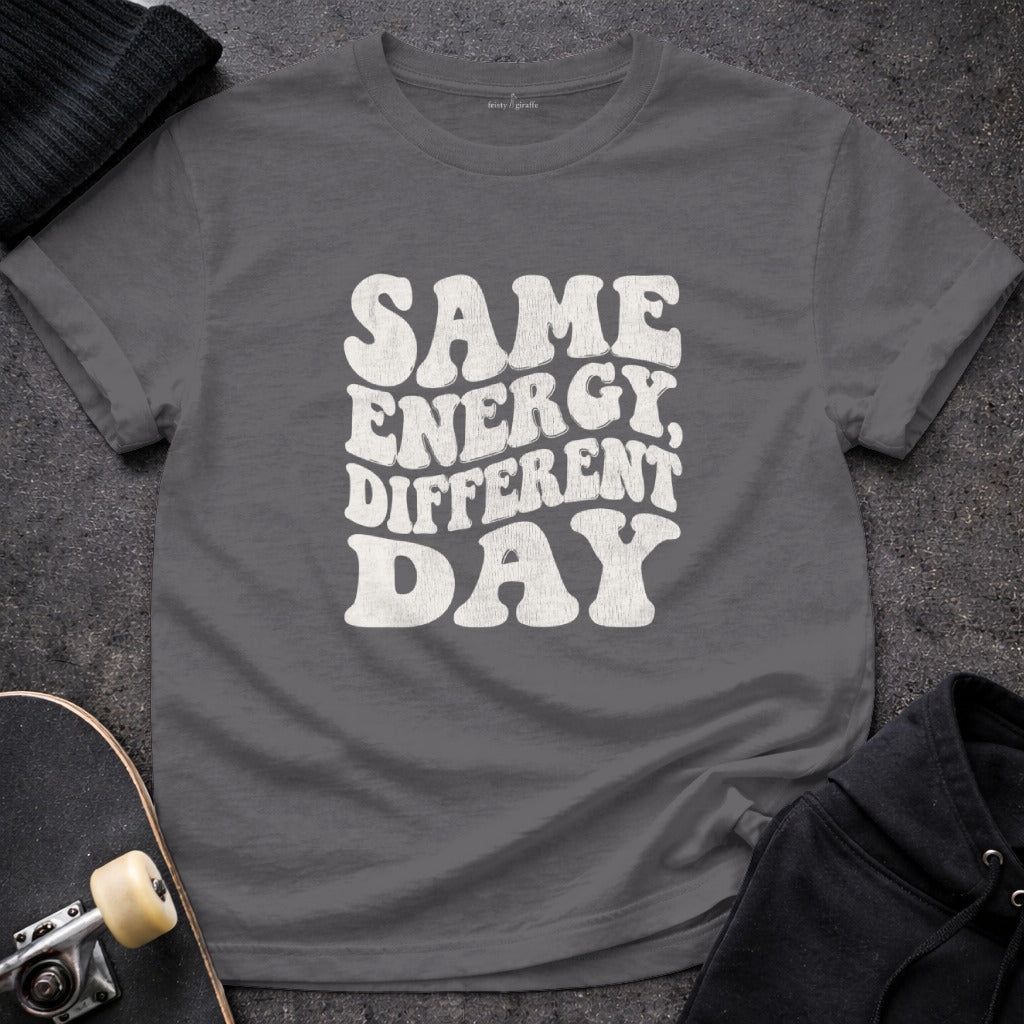 Same Energy Different Day Graphic Tee Shirt