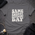 Same Energy Different Day Graphic Tee Shirt