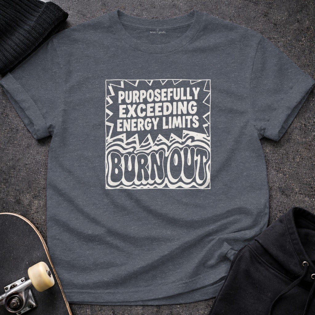 PURPOSEFULLY EXCEEDING ENERGY LIMITS BURN OUT product type