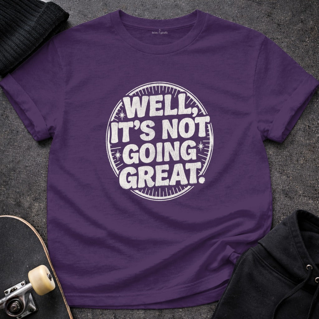Well It's Not Going Great Graphic T-Shirt Product