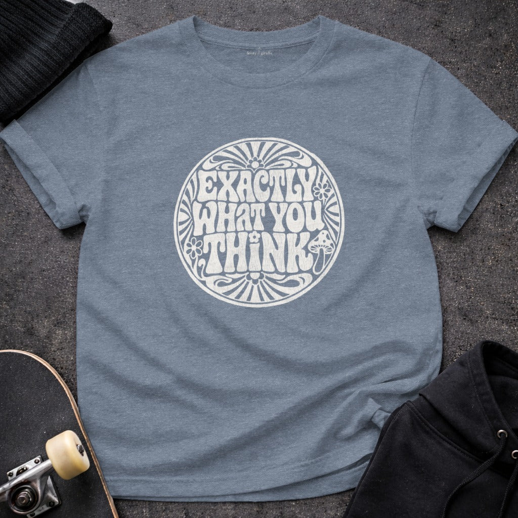 Exactly What You Think Graphic T-shirt product