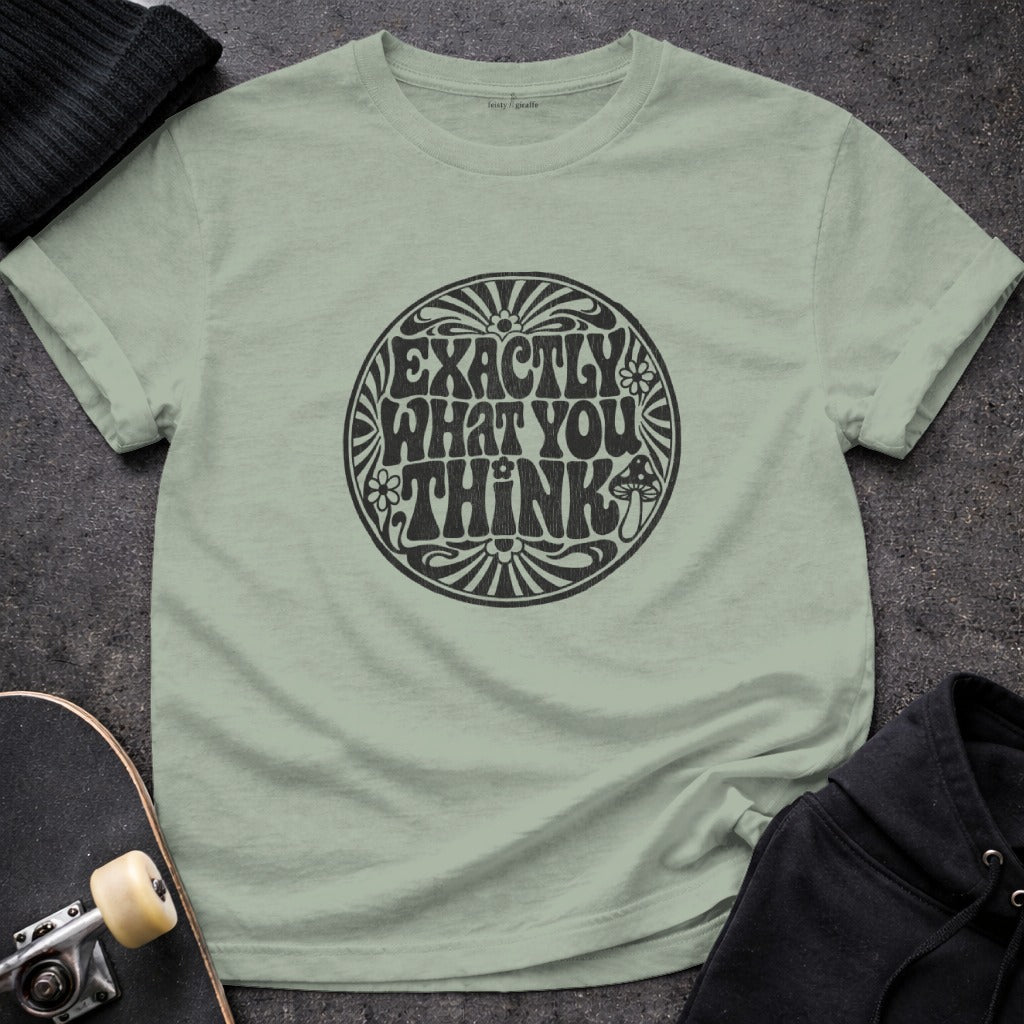 Exactly What You Think Graphic Tee Shirt