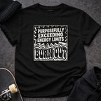 PURPOSEFULLY EXCEEDING ENERGY LIMITS BURN OUT t-shirt