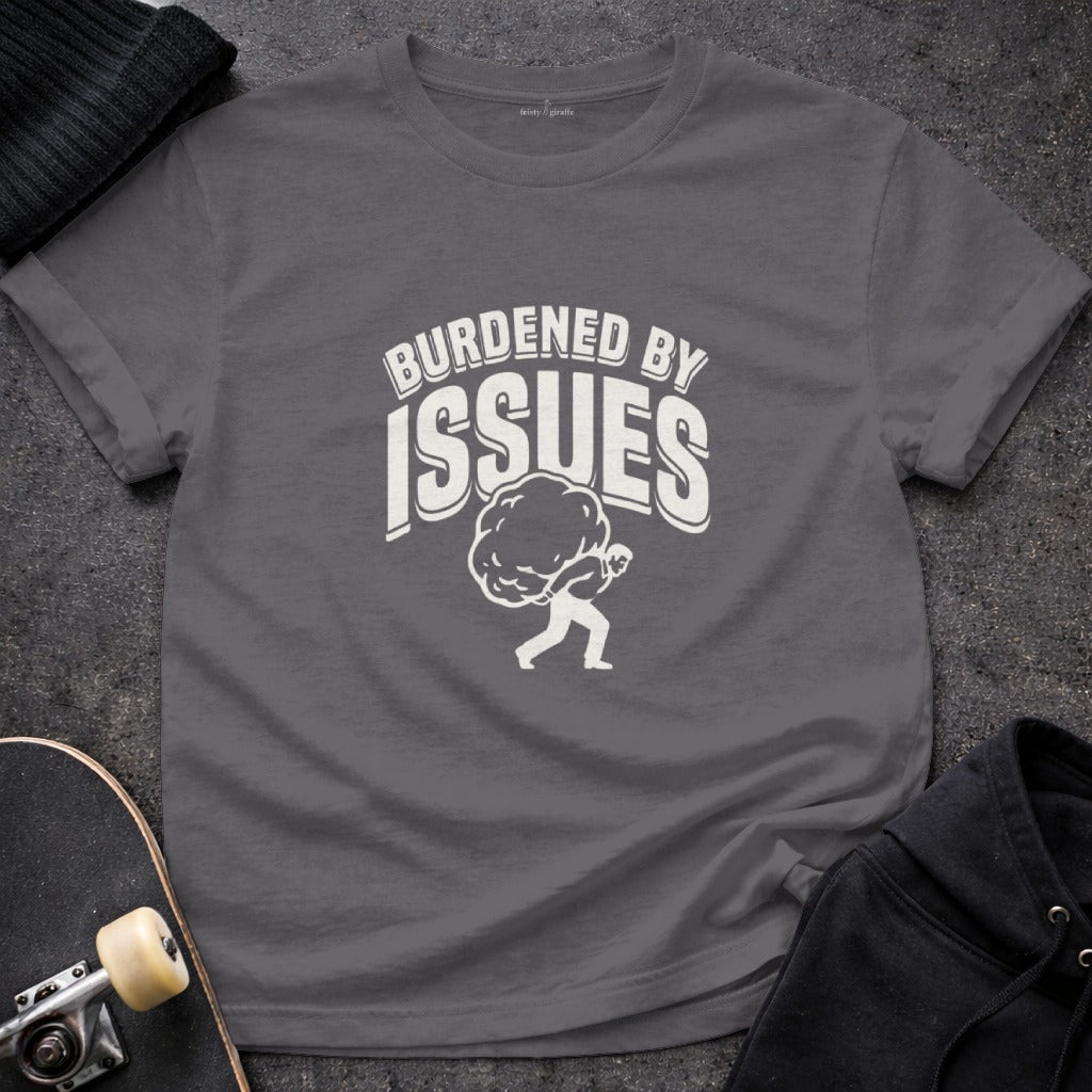 Burdened By Issues Graphic Tee Shirt Humor Clothing