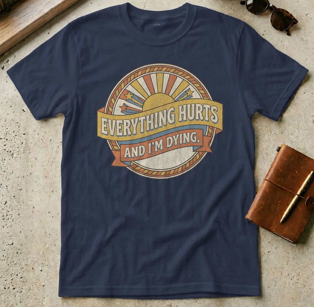Navy t-shirt with distressed sunburst graphic and text "EVERYTHING HURTS AND I'M DYING".