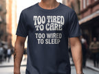 Too Tired To Care Too Wired To Sleep Quote Casual product type
