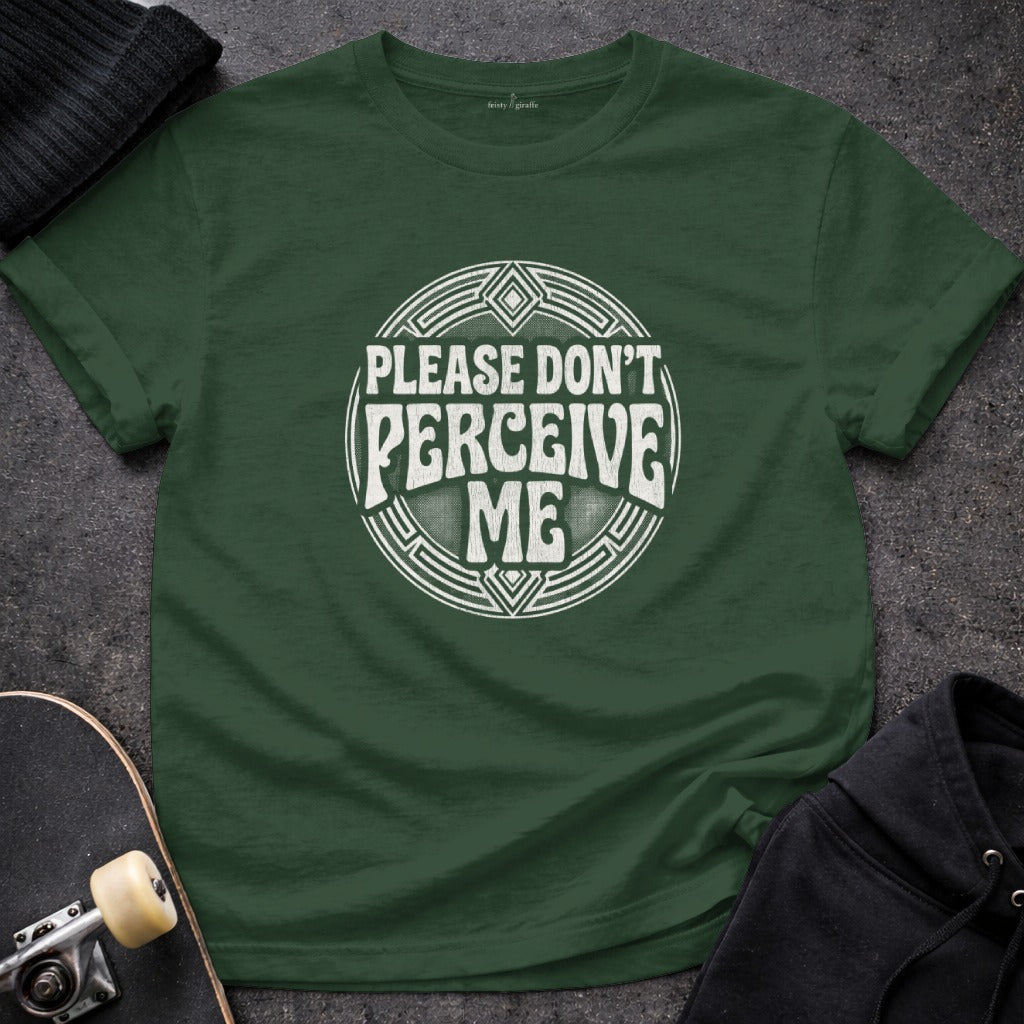 PLEASE DON'T PERCEIVE ME Quirky Funny Slogan T-shirt product type