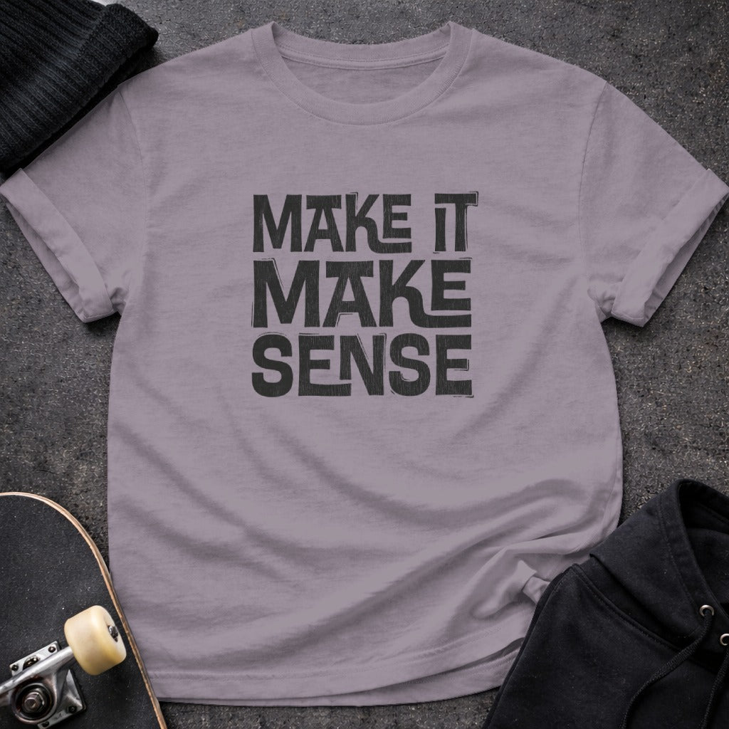 MAKE IT MAKE SENSE Graphic T-Shirt Product