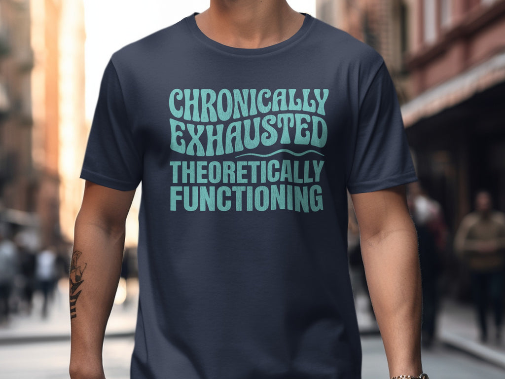 CHRONICALLY EXHAUSTED THEORETICALLY FUNCTIONING product type