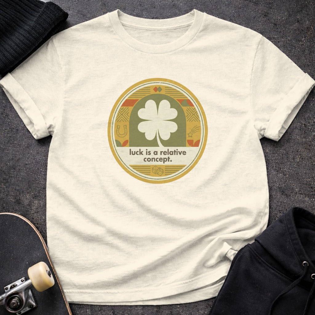 Luck is a Relative Concept Graphic Tee Shirt