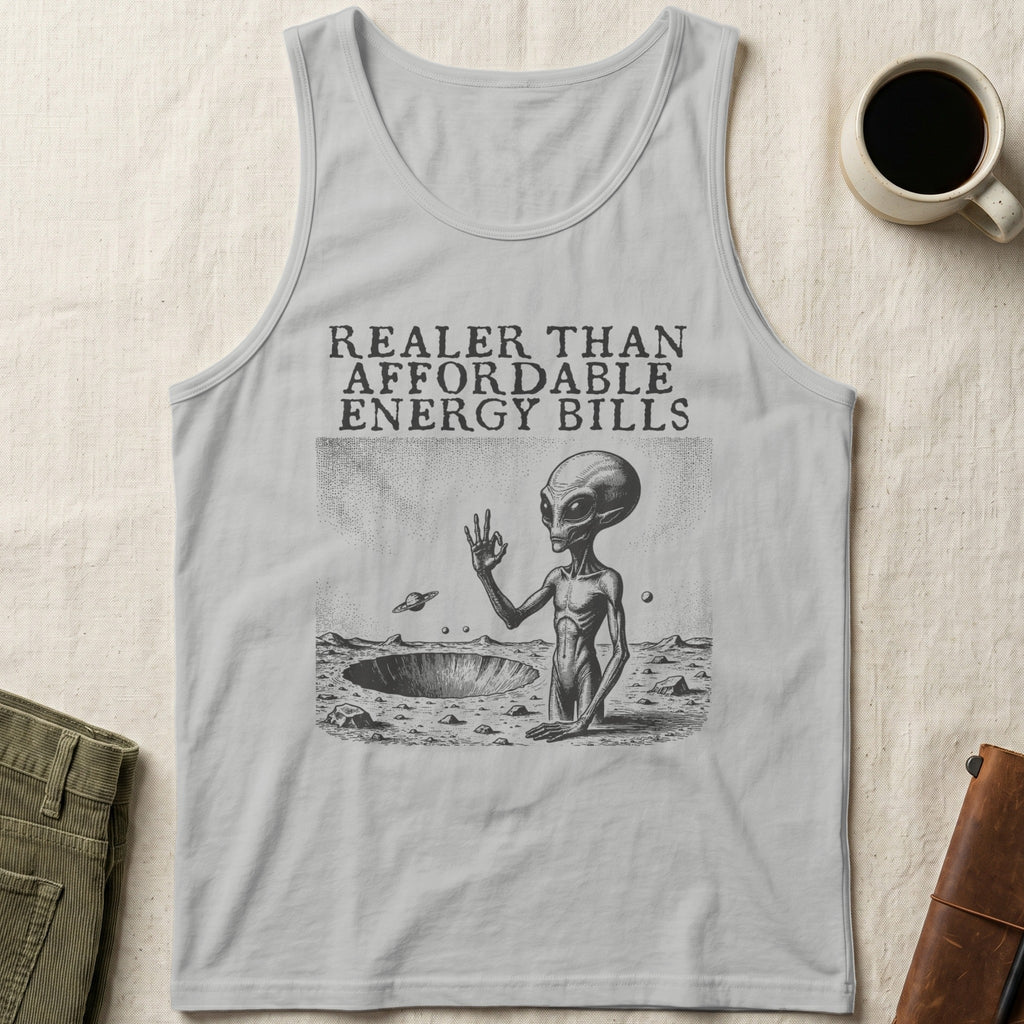 Alien emerging from crater, giving a peace sign, text "REALER THAN AFFORDABLE ENERGY BILLS".