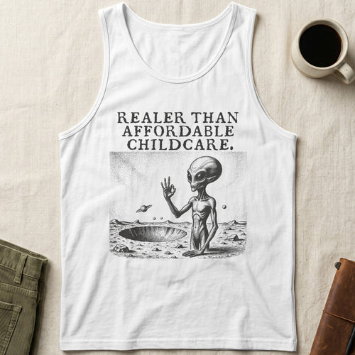 White tank top with alien in crater and text "REAIER THAN AFFORDABLE CHILDCARE."