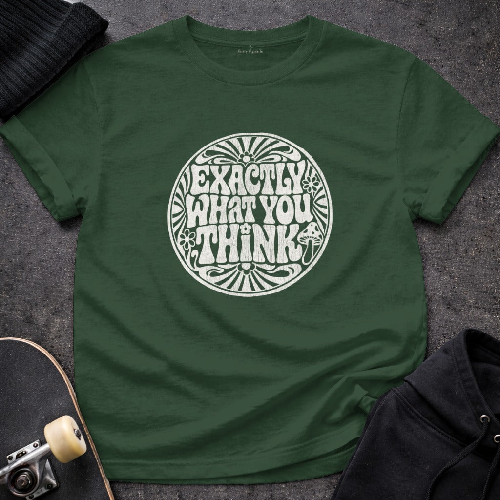 Exactly What You Think Graphic Tee Shirt