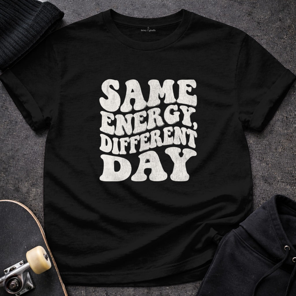 Same Energy Different Day Graphic Tee Shirt