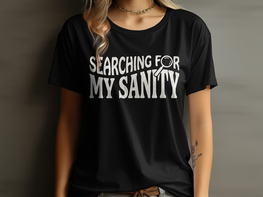 Searching For My Sanity Humorous Quote Black T-Shirt product type