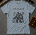 T-shirt with Bigfoot graphic and text "Realer Than Job Security."