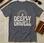 Dark grey t-shirt with "DEEPLY UNWELL" text and candle design.