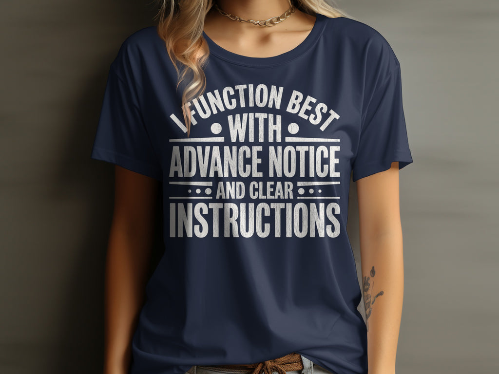 I FUNCTION BEST WITH ADVANCE NOTICE AND CLEAR INSTRUCTIONS product type