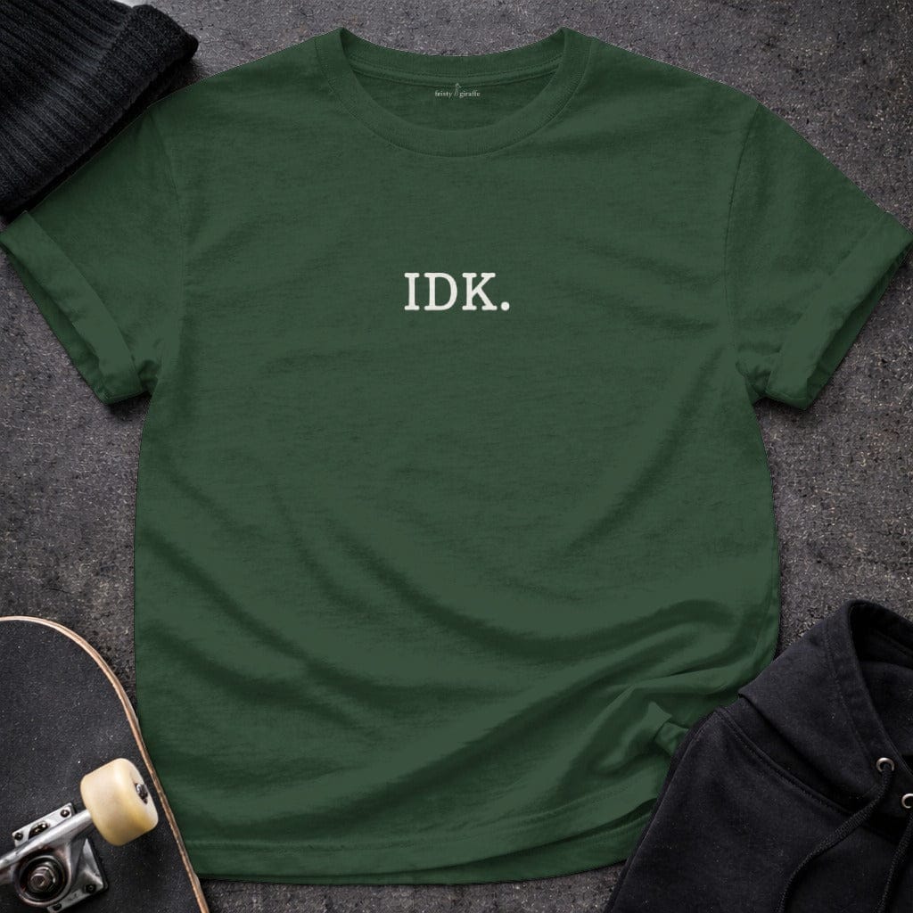 MyDesigns T-shirt S / Forest Green IDK T-Shirt