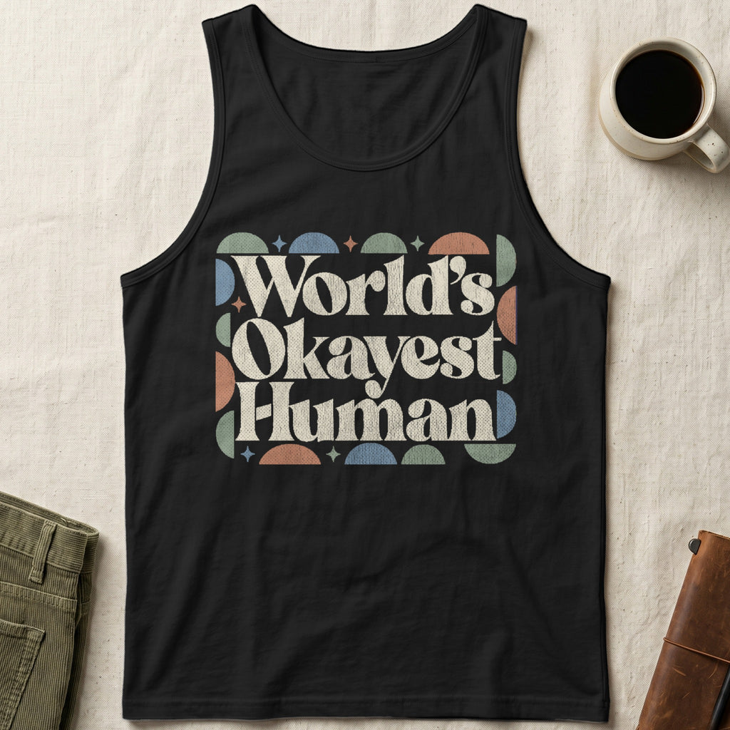 Black tank top with "World's Okayest Human" text and geometric pattern.