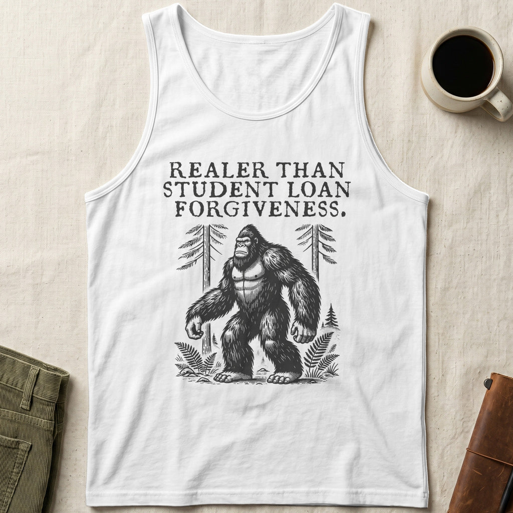 White tank top with Bigfoot graphic and text "Realer Than Student Loan Forgiveness."