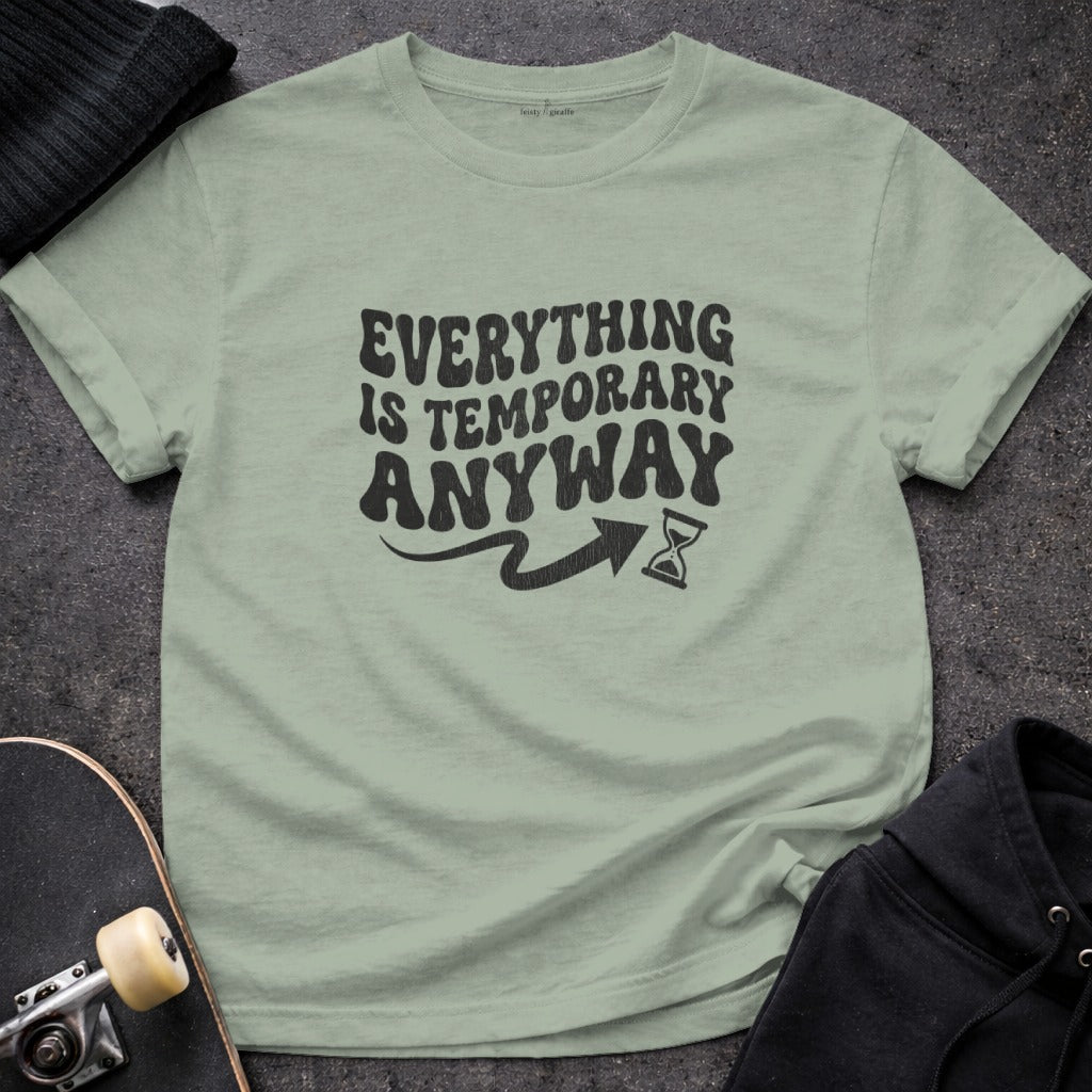 Everything Is Temporary Anyway Sand Timer Graphic product type

every is temporary anyway sand timer philosophy time life quote positive vibe trendy casual green sage graphic tee statement shirt short sleeve crew neck unique design motivational inspirational