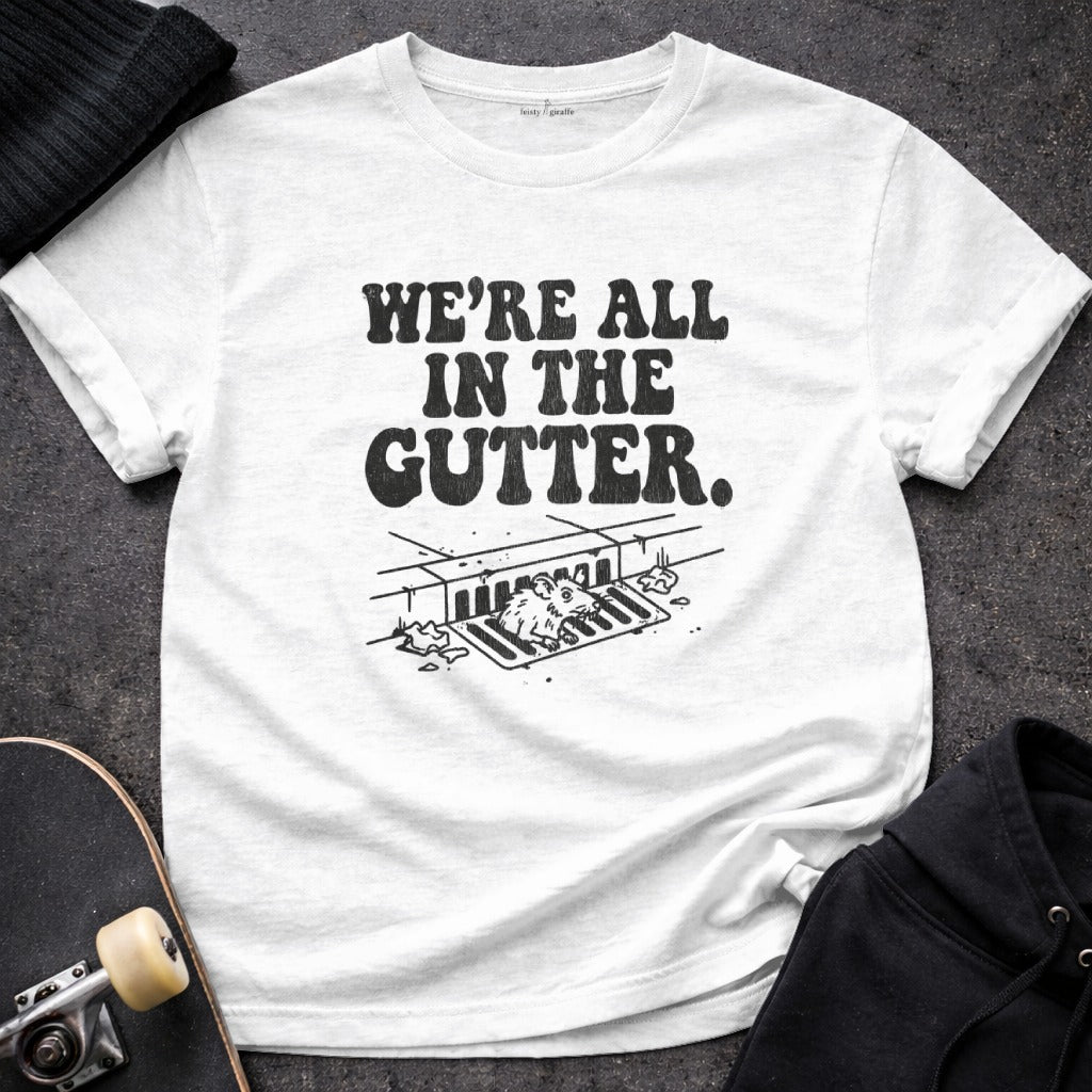 We're All in the Gutter Graphic Tee-shirt
