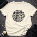 Exactly What You Think Graphic T-Shirt