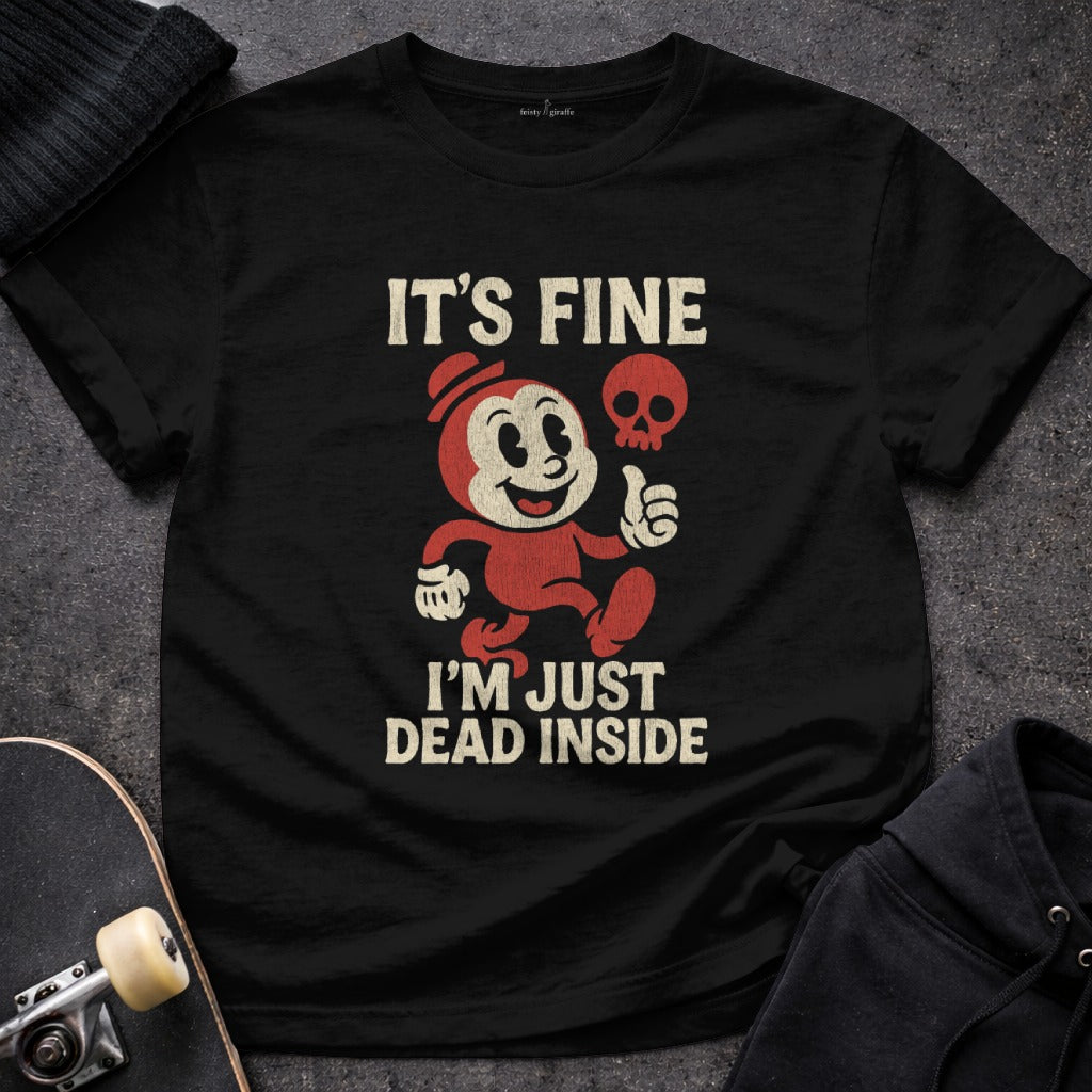 It's Fine I'm Just Dead Inside Graphic Tee