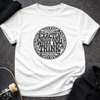 Exactly What You Think Graphic Tee Shirt