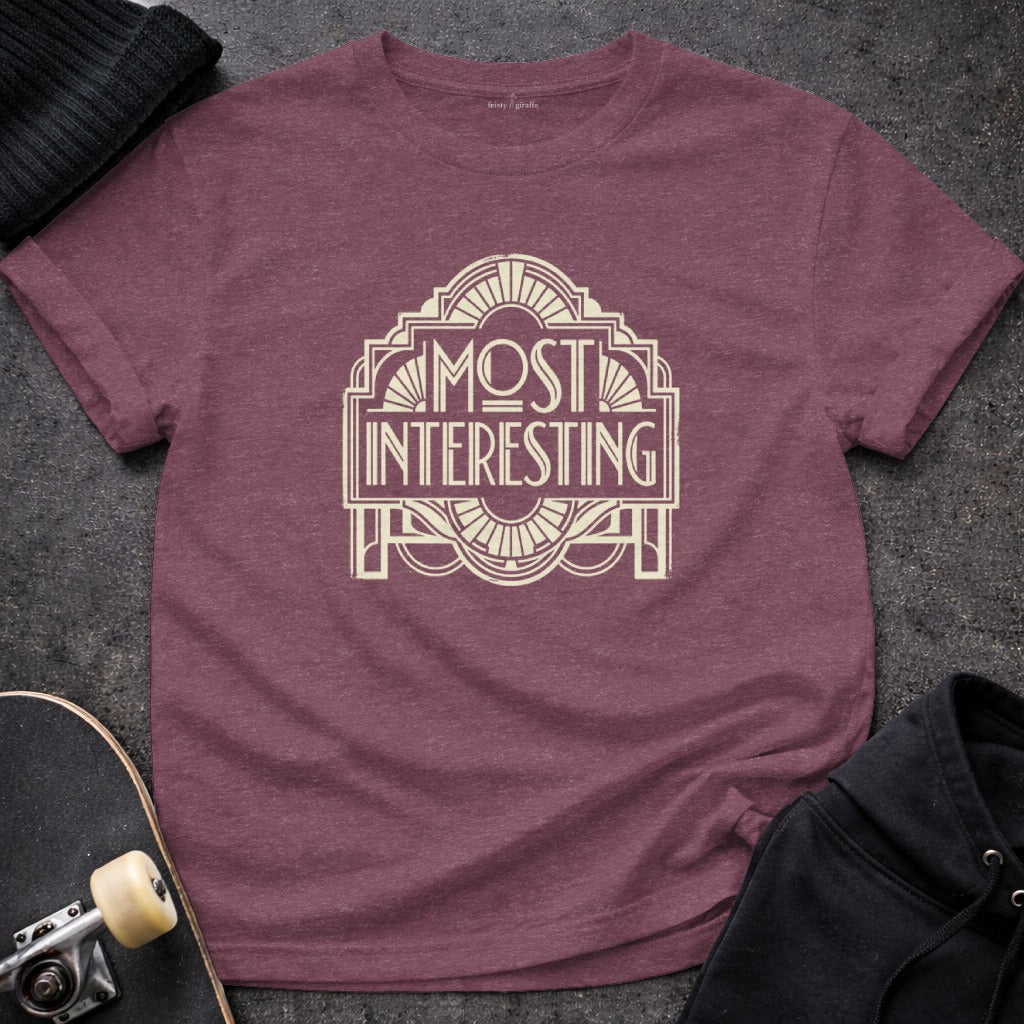 Most Interesting Graphic Design T-Shirt