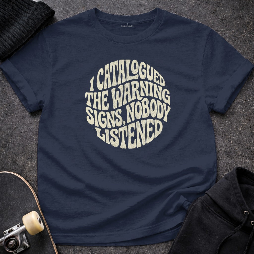 I CATALOGUED THE WARNING SIGNS NOBODY LISTENED product type